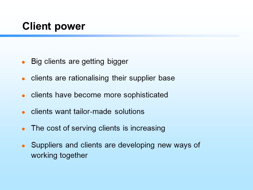 Client power Big clients are getting bigger