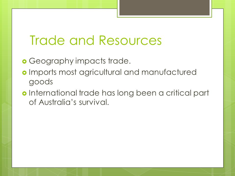 Trade and Resources Geography impacts trade.