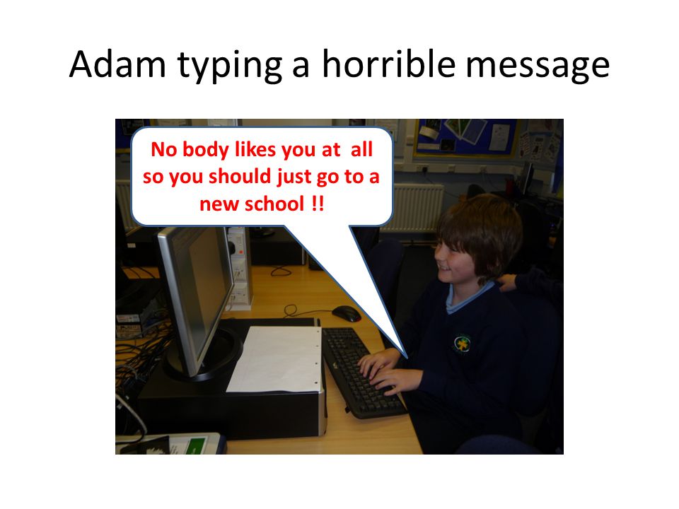 Adam typing a horrible message