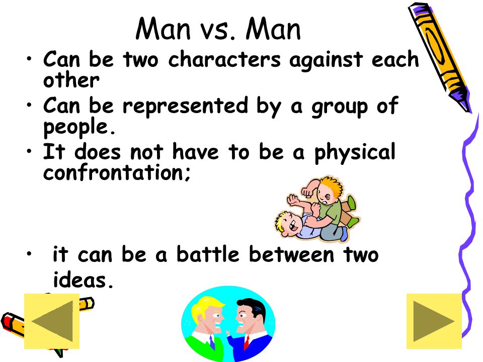 Man vs. Man Can be two characters against each other