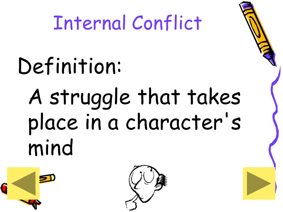 A struggle that takes place in a character s mind
