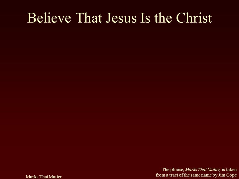 Believe That Jesus Is the Christ
