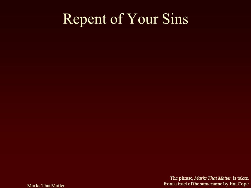Repent of Your Sins Marks That Matter