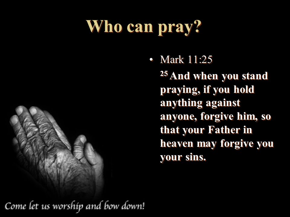 Who can pray Mark 11:25.