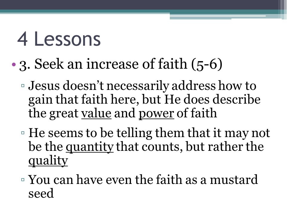 4 Lessons 3. Seek an increase of faith (5-6)