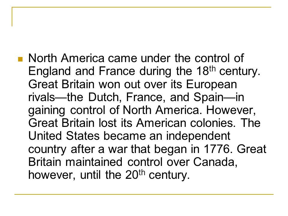 North America came under the control of England and France during the 18th century.
