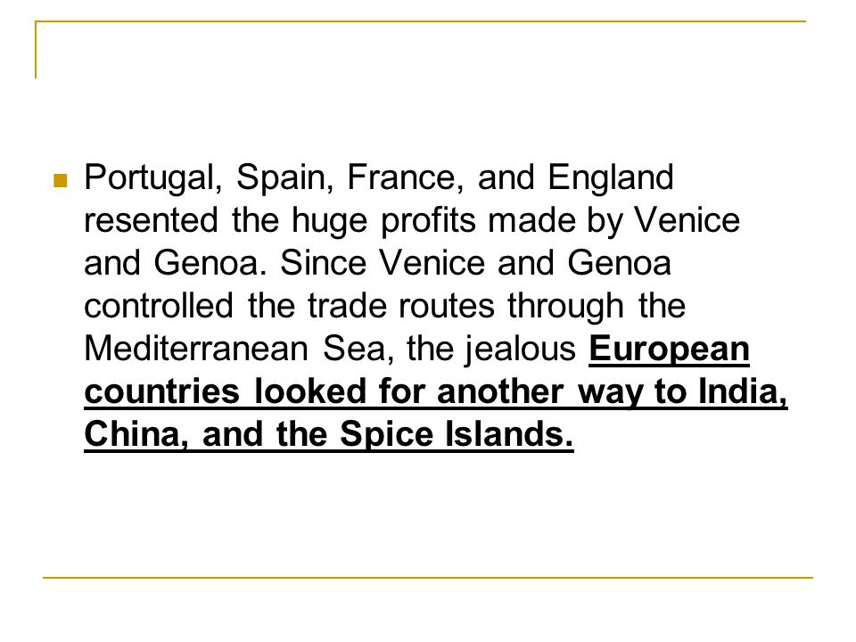 Portugal, Spain, France, and England resented the huge profits made by Venice and Genoa.