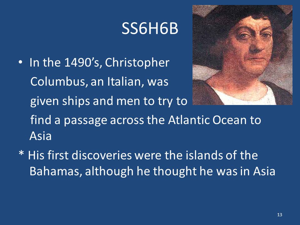 SS6H6B In the 1490’s, Christopher Columbus, an Italian, was