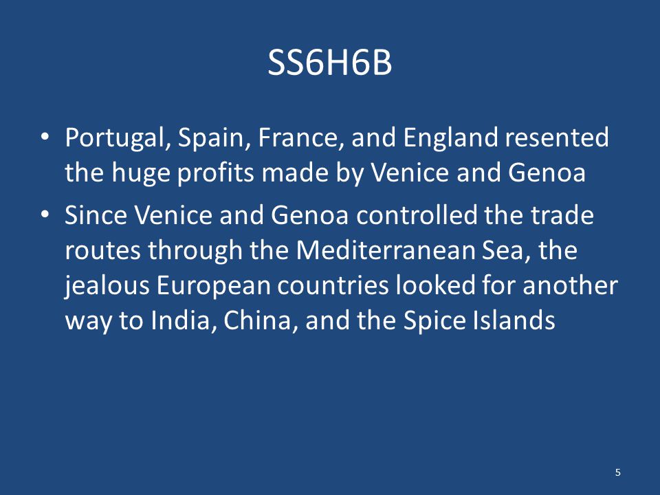 SS6H6B Portugal, Spain, France, and England resented the huge profits made by Venice and Genoa.