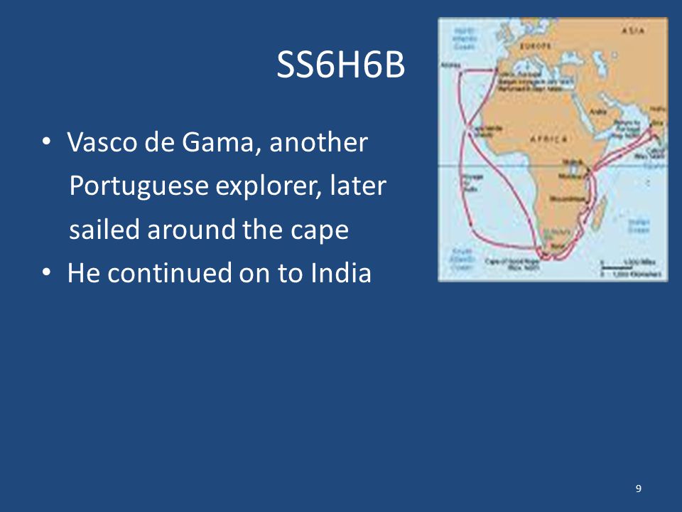 SS6H6B Vasco de Gama, another Portuguese explorer, later