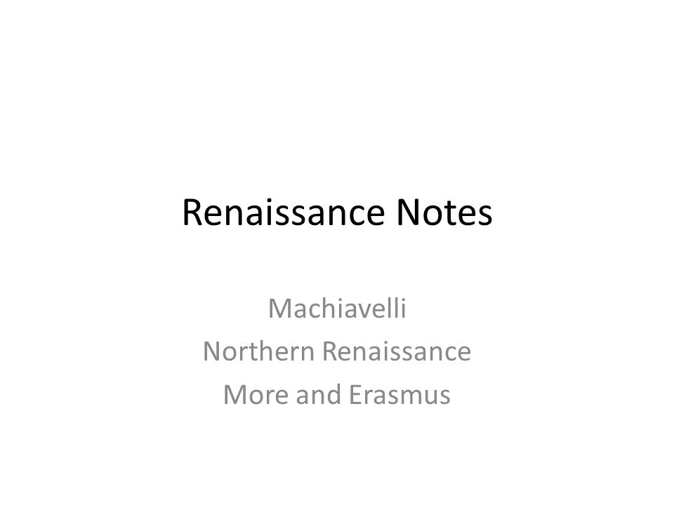 Machiavelli Northern Renaissance More and Erasmus