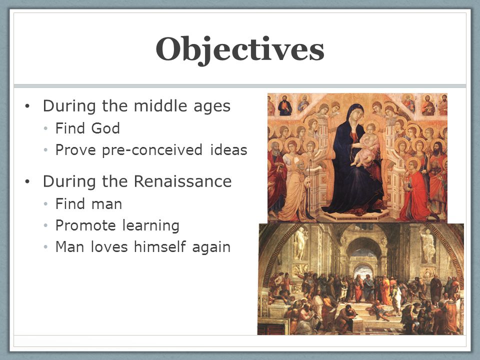 Objectives During the middle ages During the Renaissance Find God