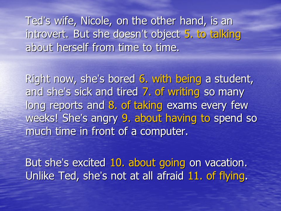 Ted’s wife, Nicole, on the other hand, is an introvert