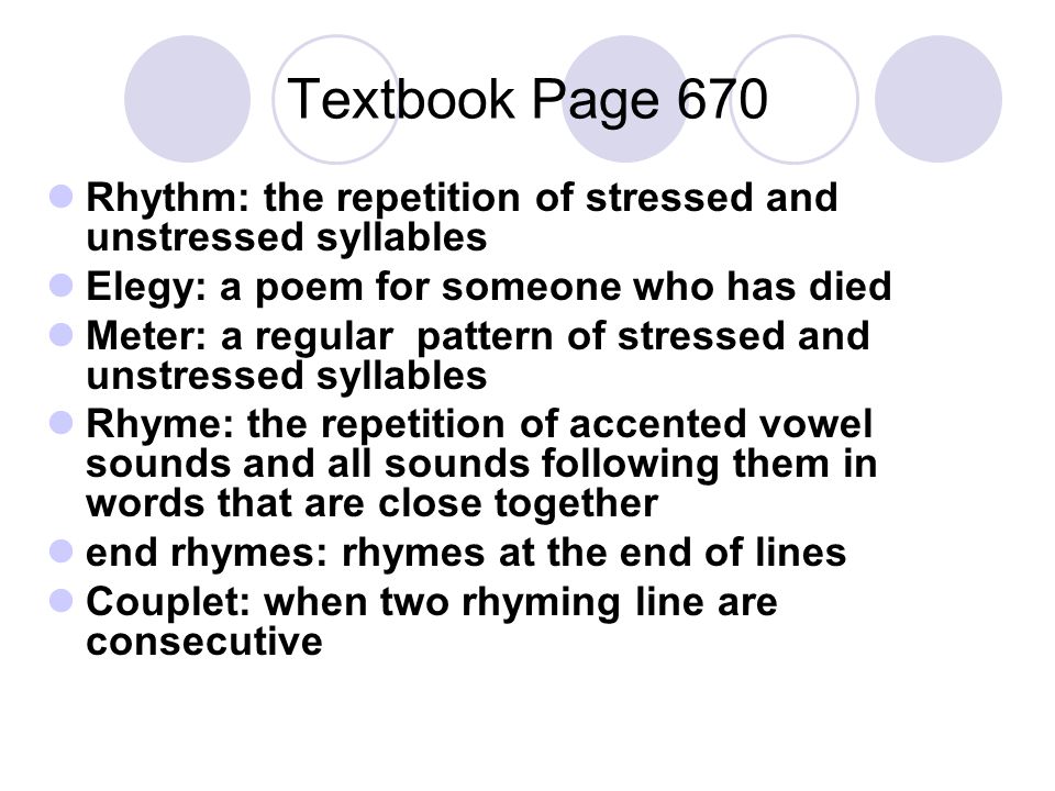 Textbook Page 670 Rhythm: the repetition of stressed and unstressed syllables. Elegy: a poem for someone who has died.