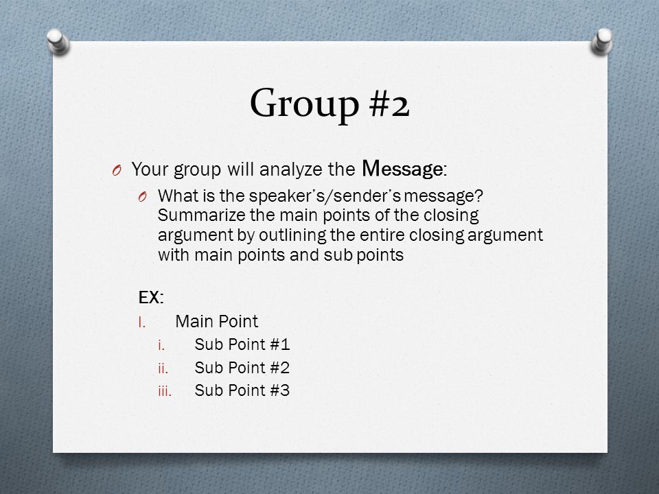 Group #2 Your group will analyze the Message: