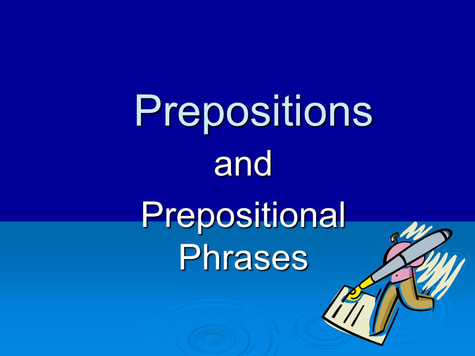 and Prepositional Phrases