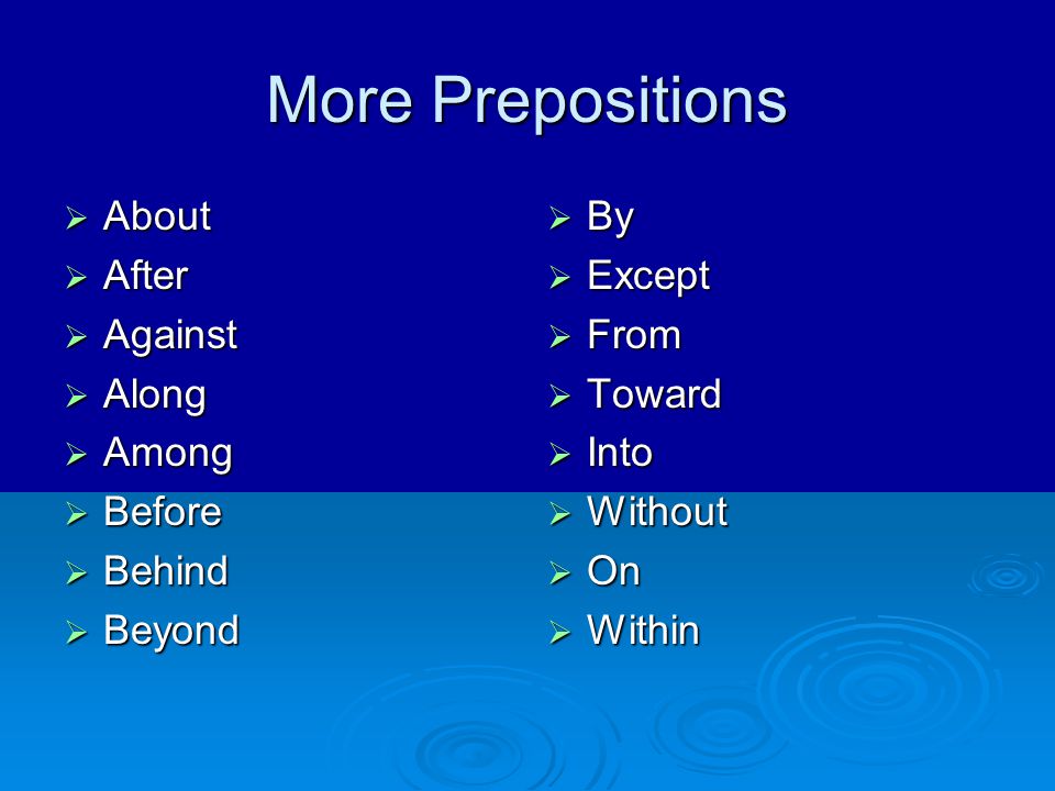 More Prepositions About After Against Along Among Before Behind Beyond