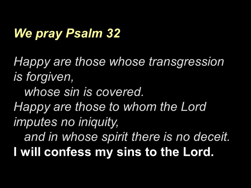 We pray Psalm 32