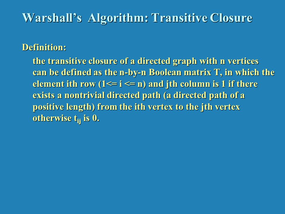 Warshall’s Algorithm: Transitive Closure