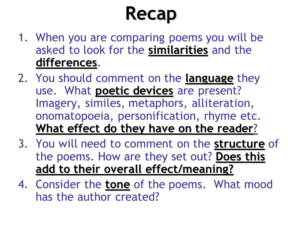Recap When you are comparing poems you will be asked to look for the similarities and the differences.