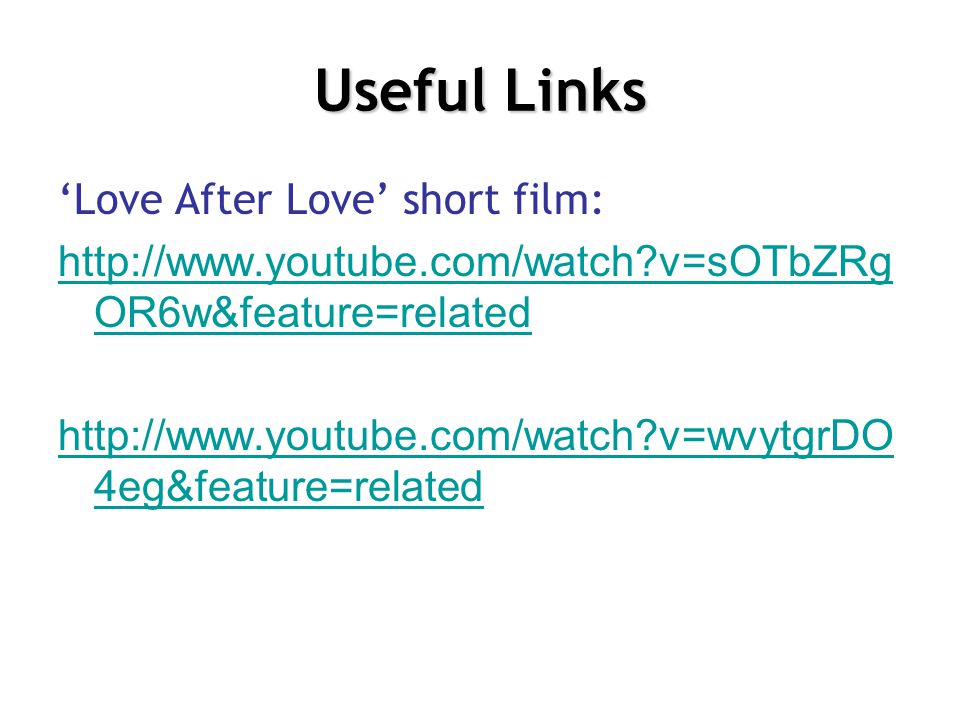 Useful Links ‘Love After Love’ short film: