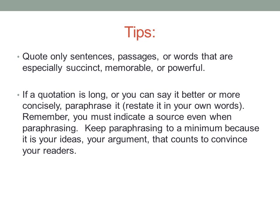 Tips: Quote only sentences, passages, or words that are especially succinct, memorable, or powerful.