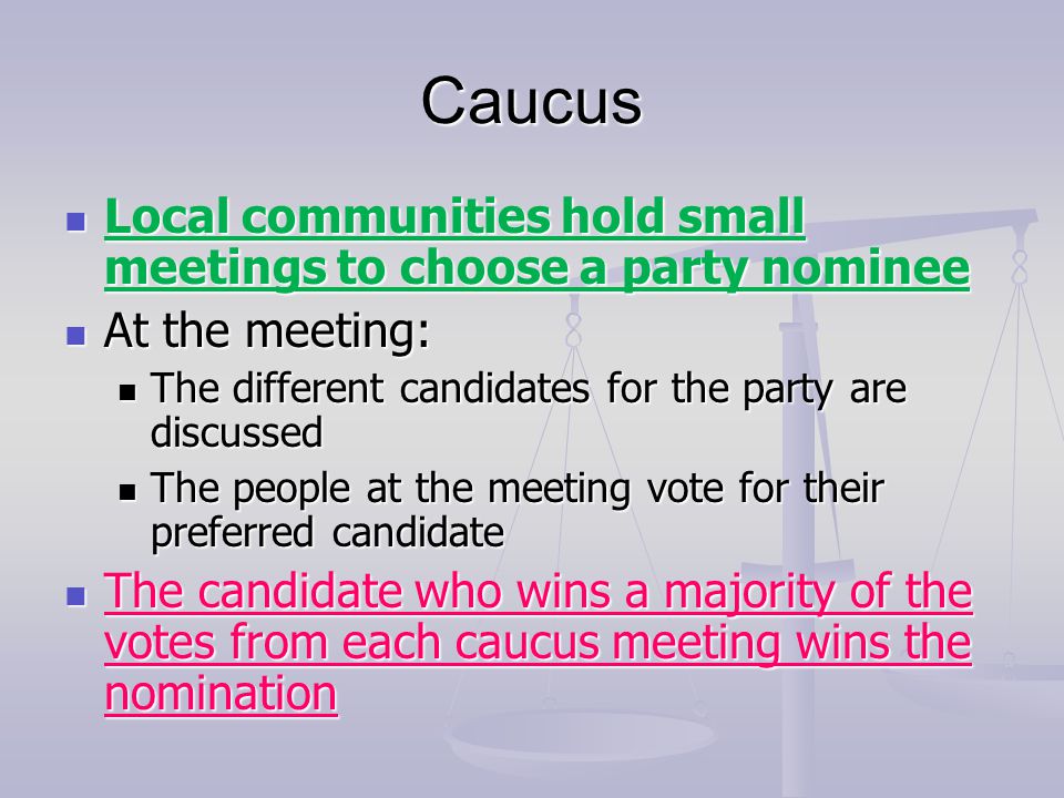 Caucus Local communities hold small meetings to choose a party nominee