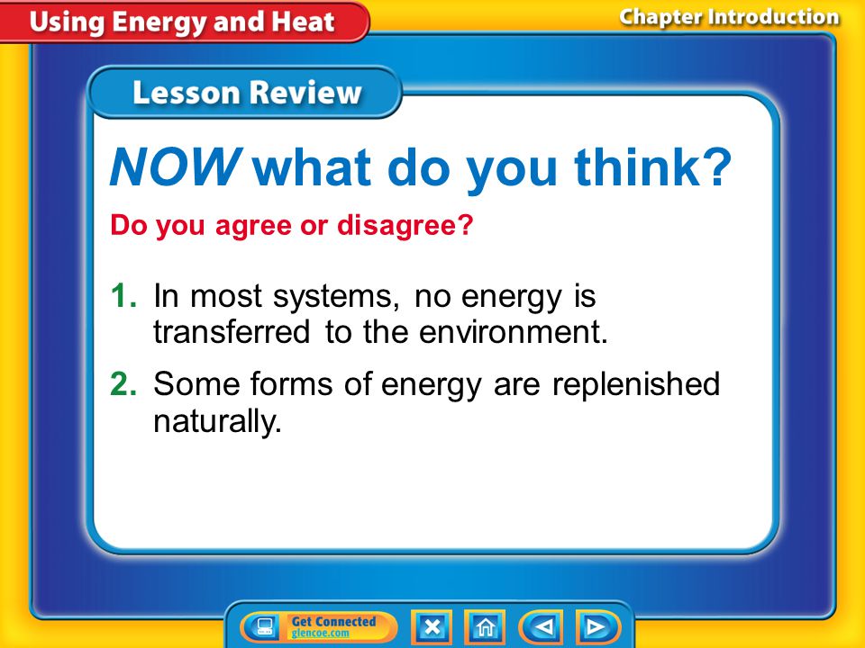 NOW what do you think Do you agree or disagree 1. In most systems, no energy is transferred to the environment.