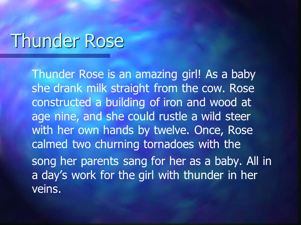 Thunder Rose Thunder Rose is a tall tale. A tall tale is a humorous story  that tells about exaggerated or impossible events. - ppt video online  download