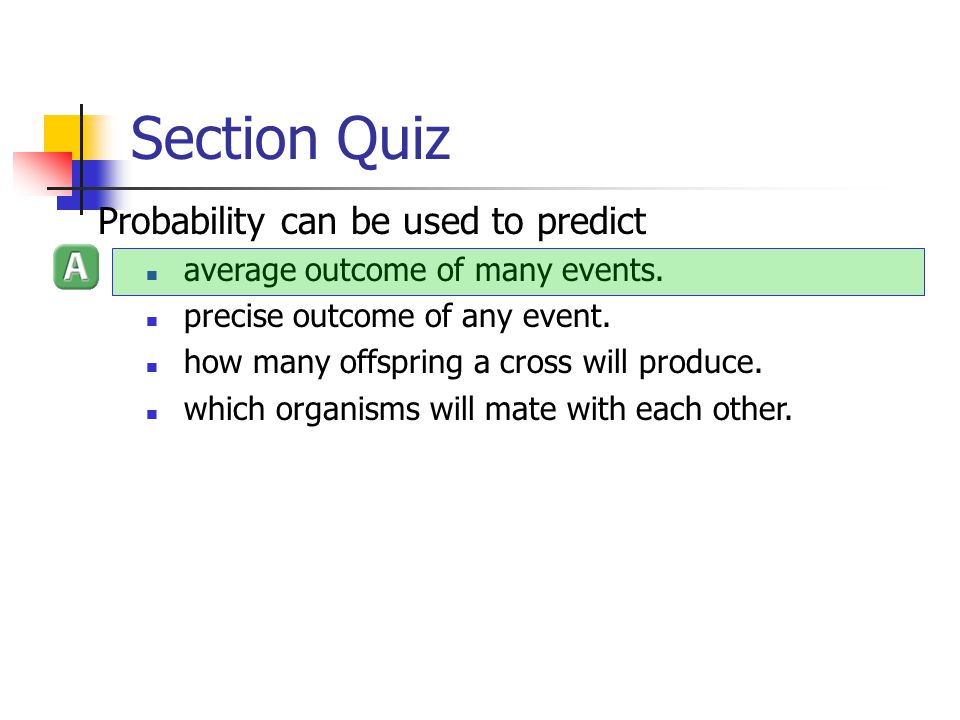 Section Quiz Probability can be used to predict