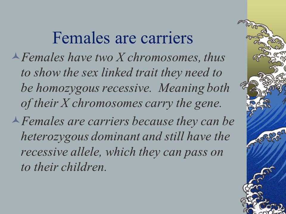 Females are carriers