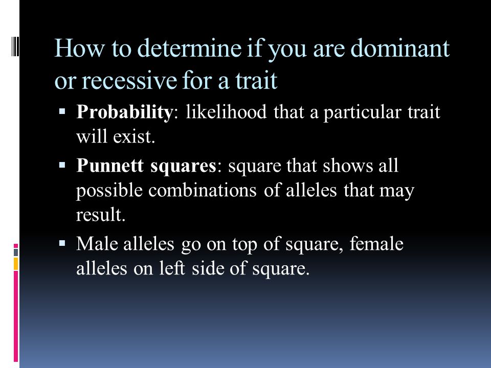 How to determine if you are dominant or recessive for a trait