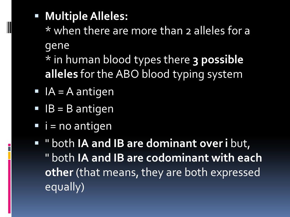 Multiple Alleles:. when there are more than 2 alleles for a gene