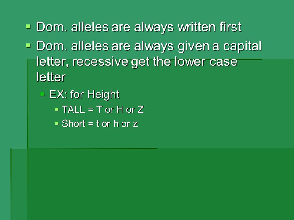 Dom. alleles are always written first