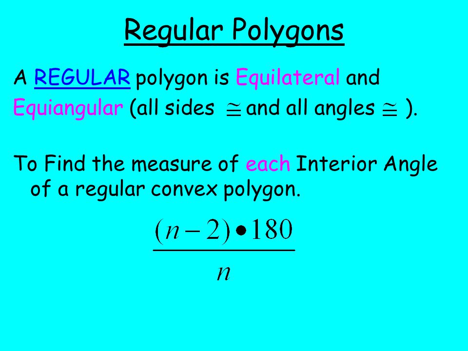 Regular Polygons A REGULAR polygon is Equilateral and