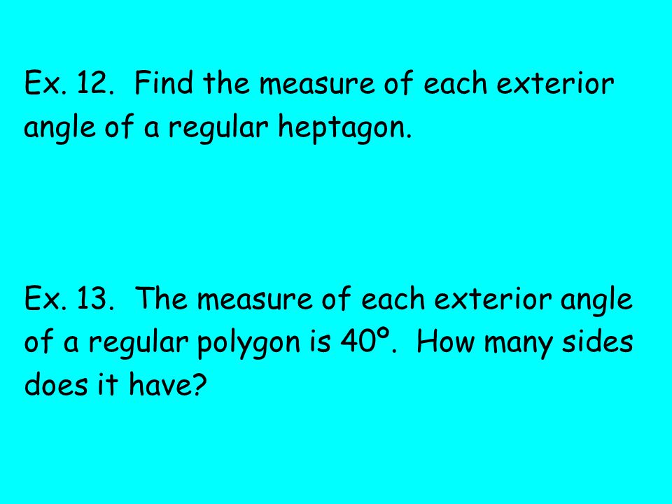 Ex. 12. Find the measure of each exterior