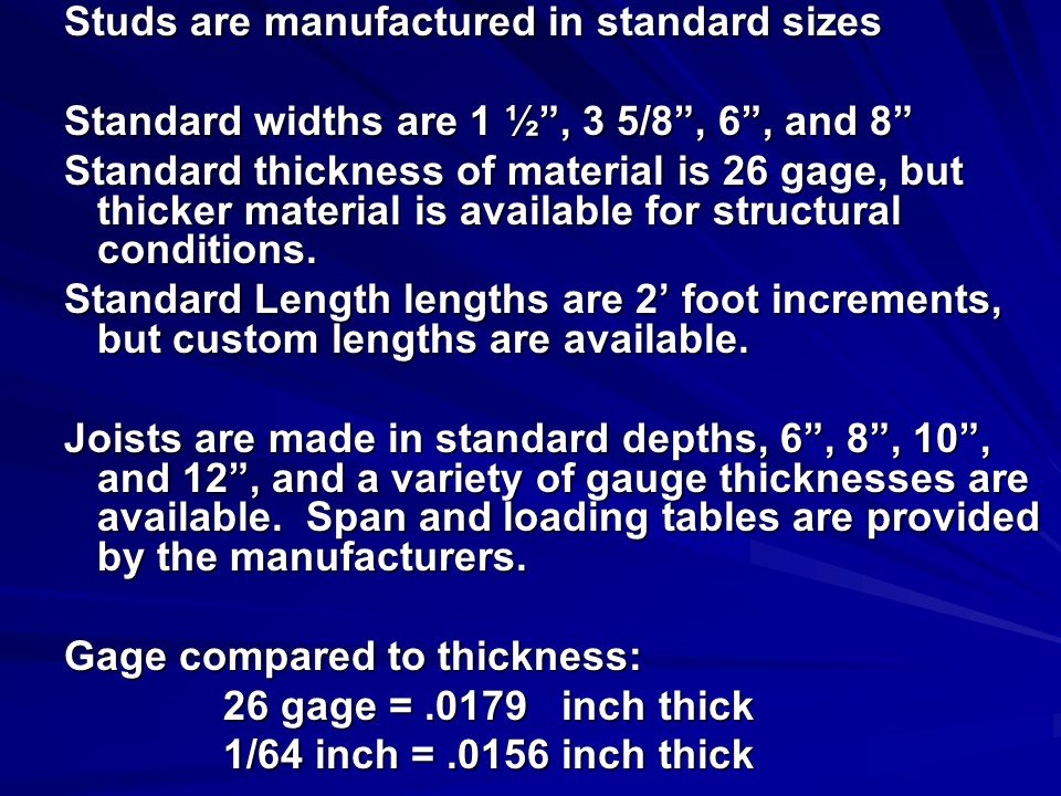 Studs are manufactured in standard sizes