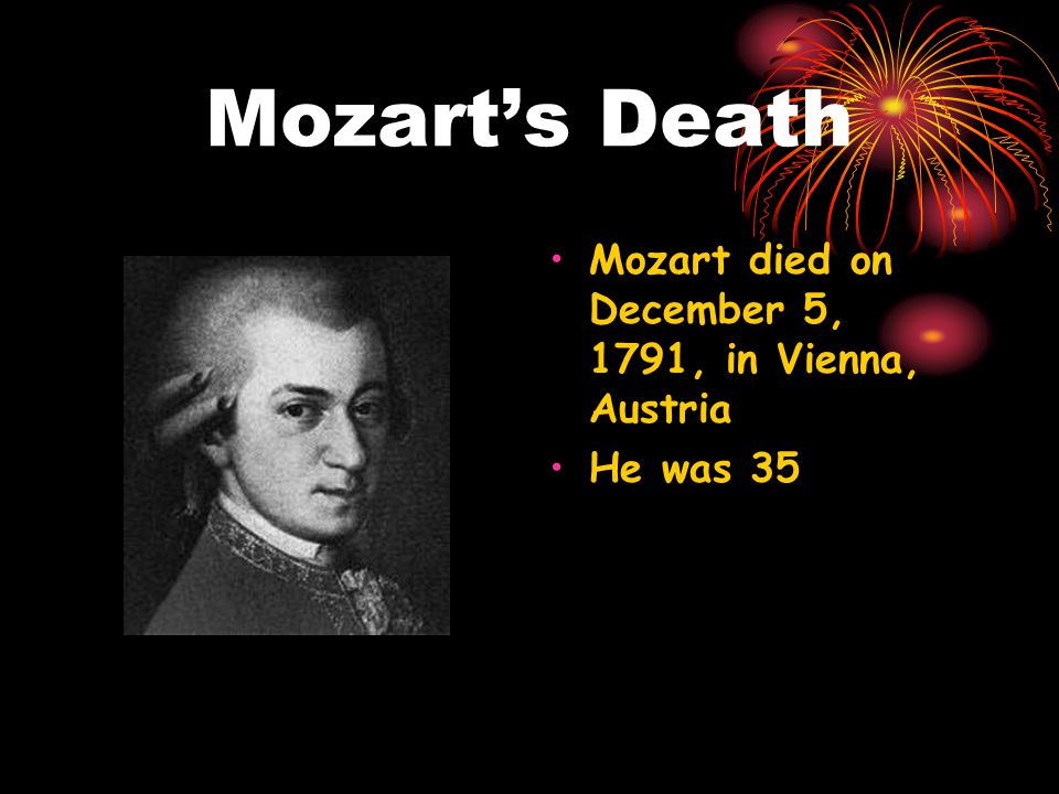 Mozart’s Death Mozart died on December 5, 1791, in Vienna, Austria