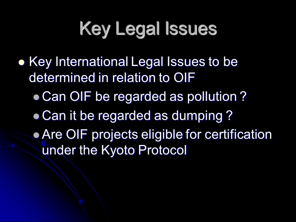 Key Legal Issues Key International Legal Issues to be determined in relation to OIF. Can OIF be regarded as pollution