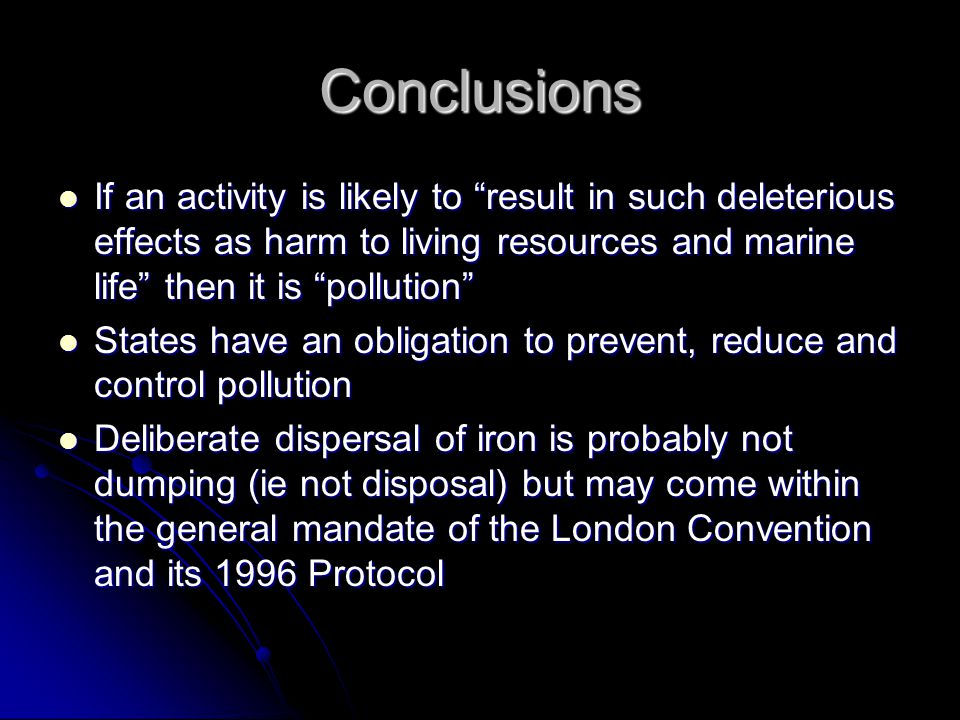 Conclusions If an activity is likely to result in such deleterious effects as harm to living resources and marine life then it is pollution