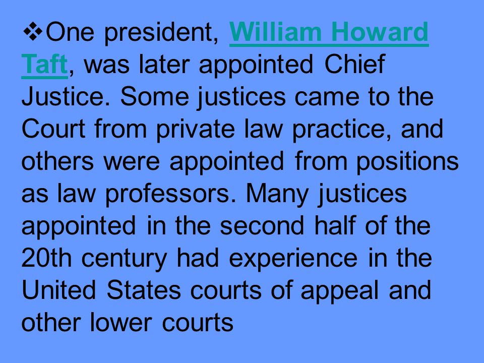 One president, William Howard Taft, was later appointed Chief Justice