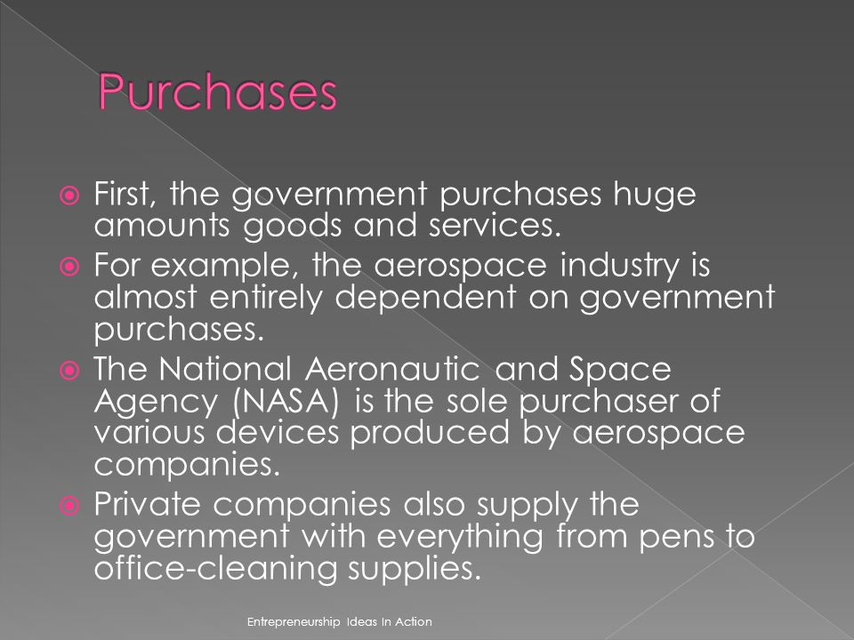 Purchases First, the government purchases huge amounts goods and services.