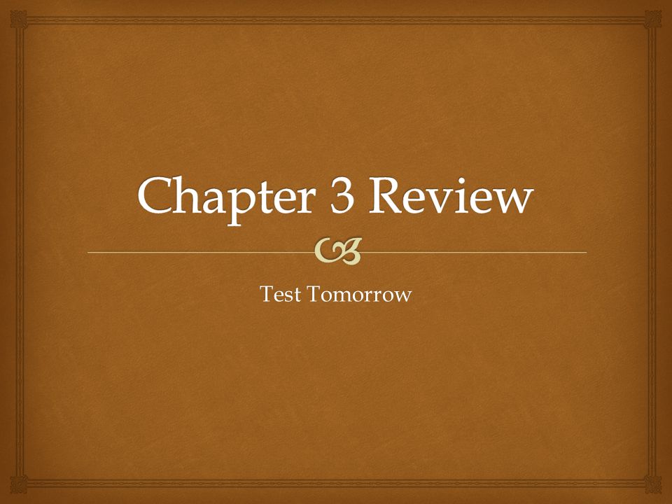 Chapter 3 Review Test Tomorrow