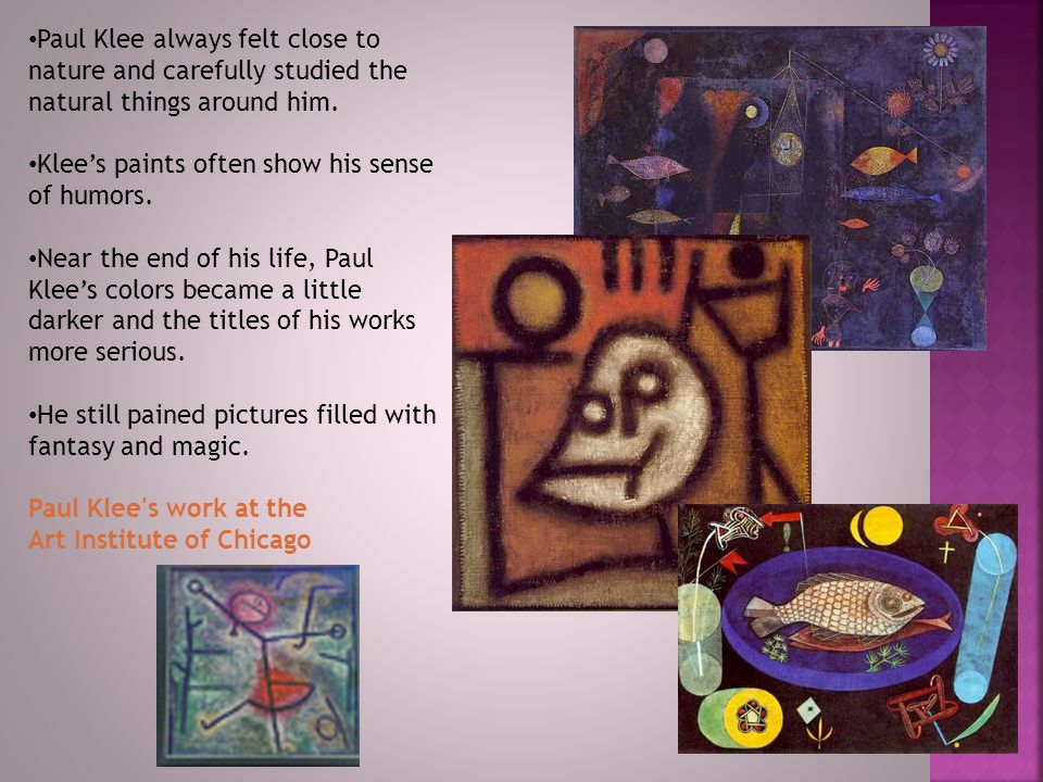 Paul Klee always felt close to nature and carefully studied the natural things around him.