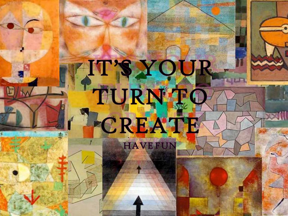 It’s Your Turn To Create Have Fun