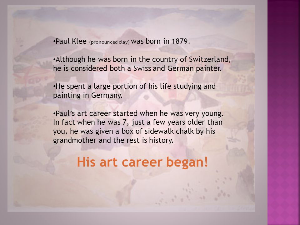 His art career began! Paul Klee (pronounced clay) was born in 1879.