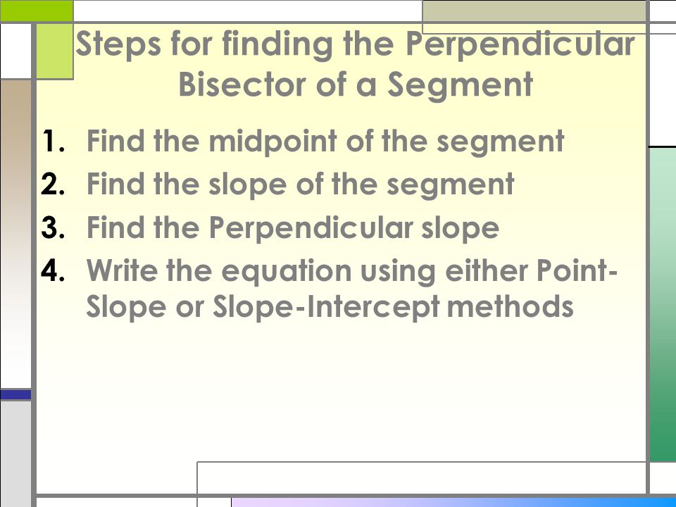 Steps for finding the Perpendicular Bisector of a Segment