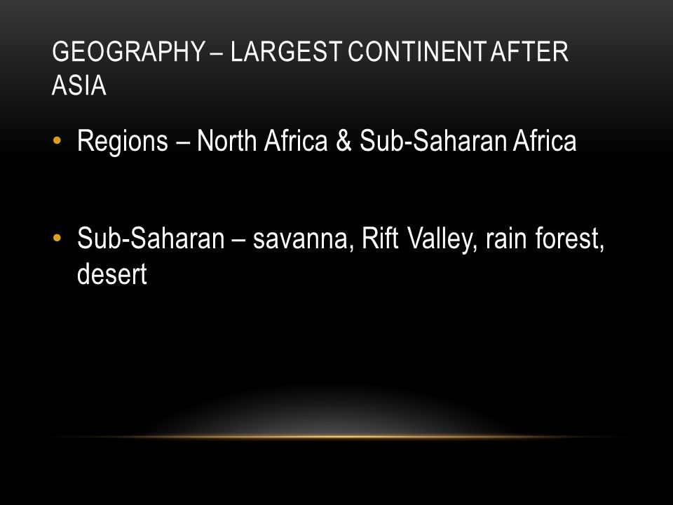 Geography – largest continent after Asia