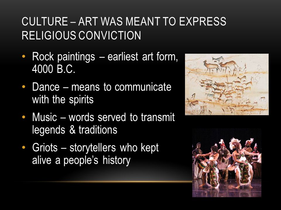 Culture – art was meant to express religious conviction