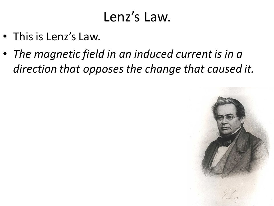 Lenz’s Law. This is Lenz’s Law.